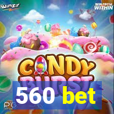 560 bet